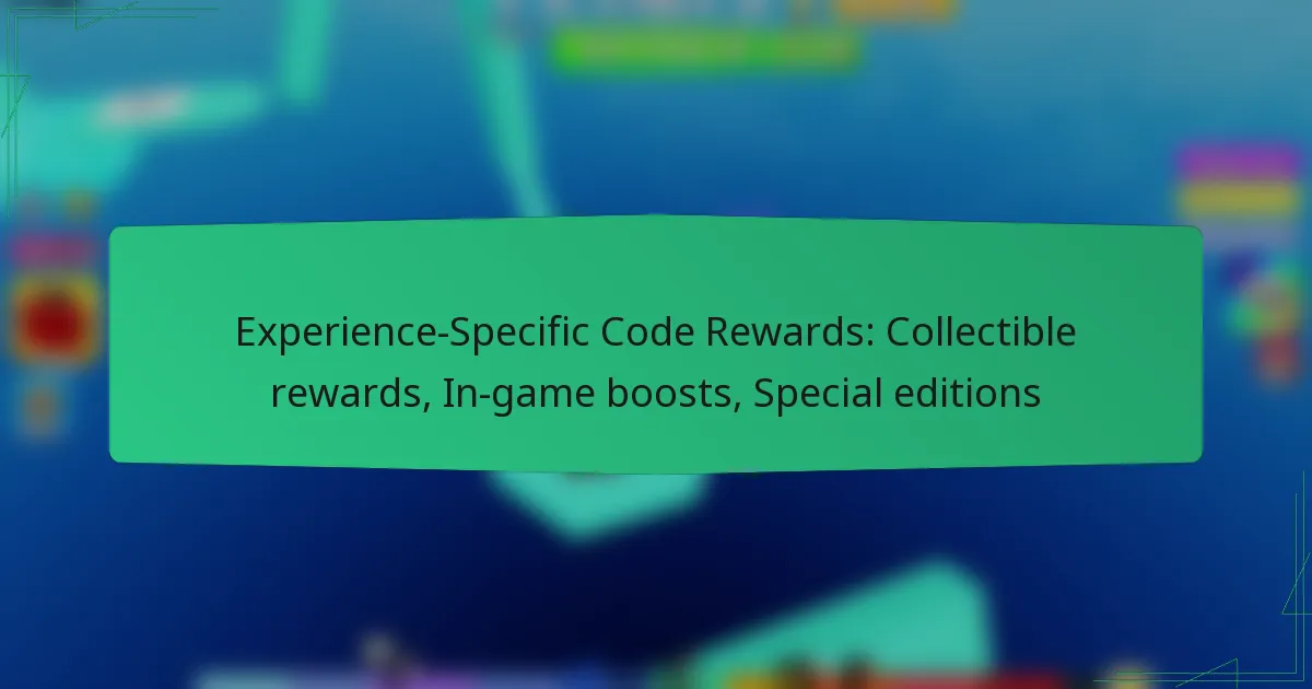Experience-Specific Code Rewards: Collectible rewards, In-game boosts, Special editions