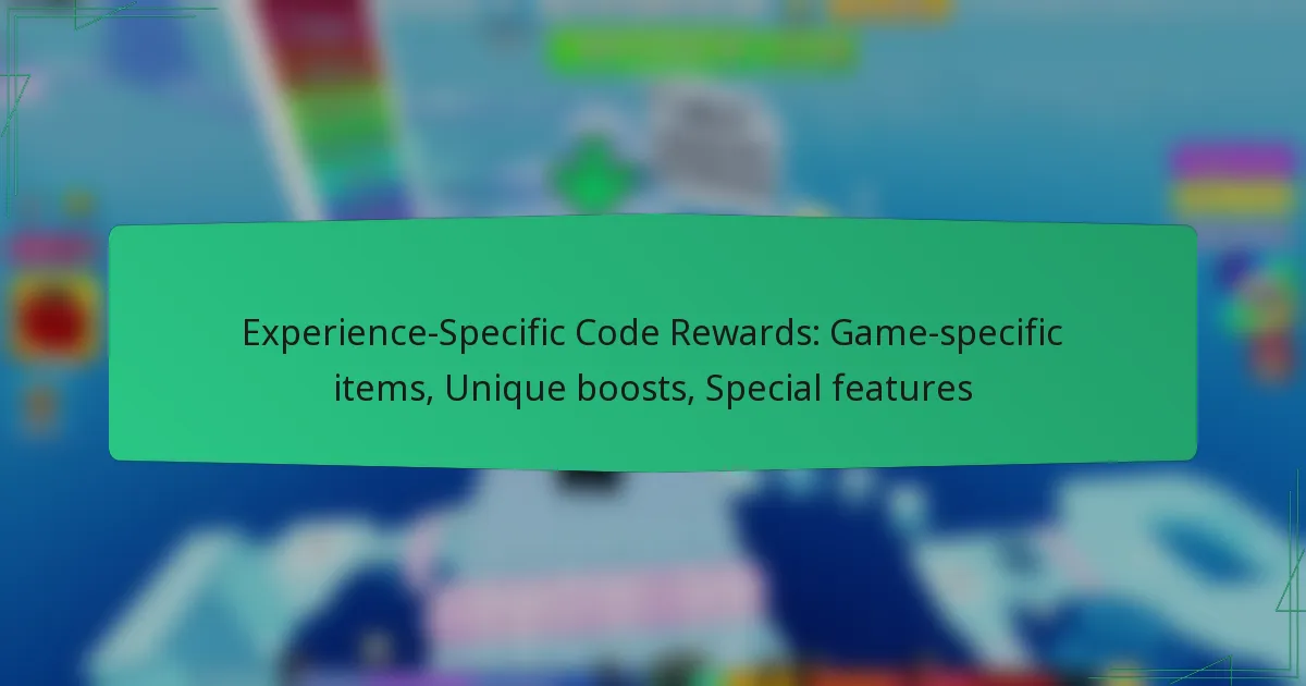 Experience-Specific Code Rewards: Game-specific items, Unique boosts, Special features