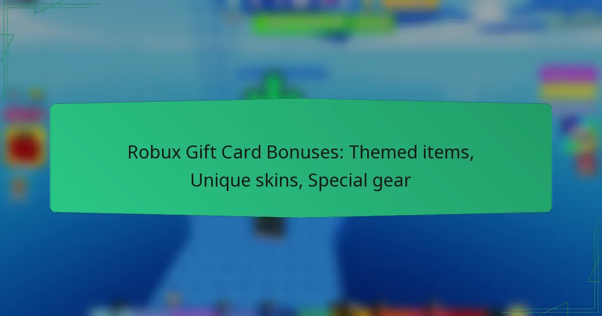 Robux Gift Card Bonuses: Themed items, Unique skins, Special gear