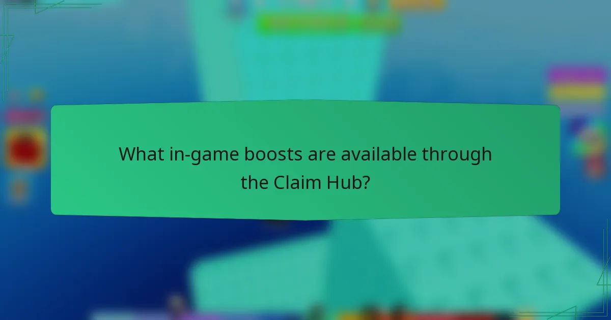 What in-game boosts are available through the Claim Hub?