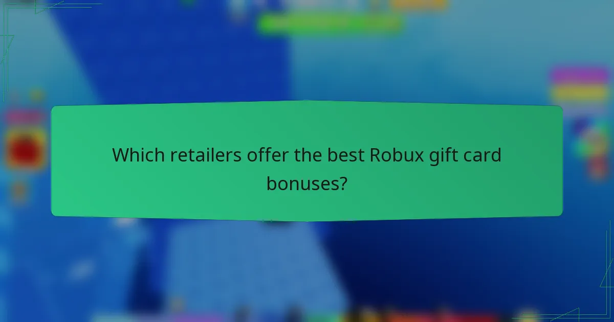 Which retailers offer the best Robux gift card bonuses?